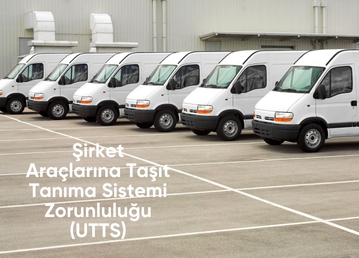 Şirket Araçlarına Taşıt Tanıma Sistemi Zorunluluğu (UTTS)